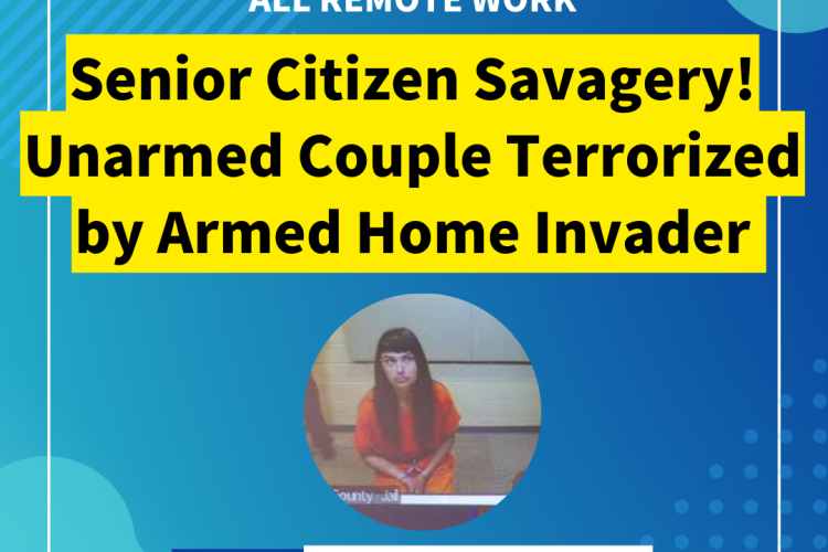 Senior Citizen Savagery! Unarmed Couple Terrorized by Armed Home Invader (Will They Get Justice?)