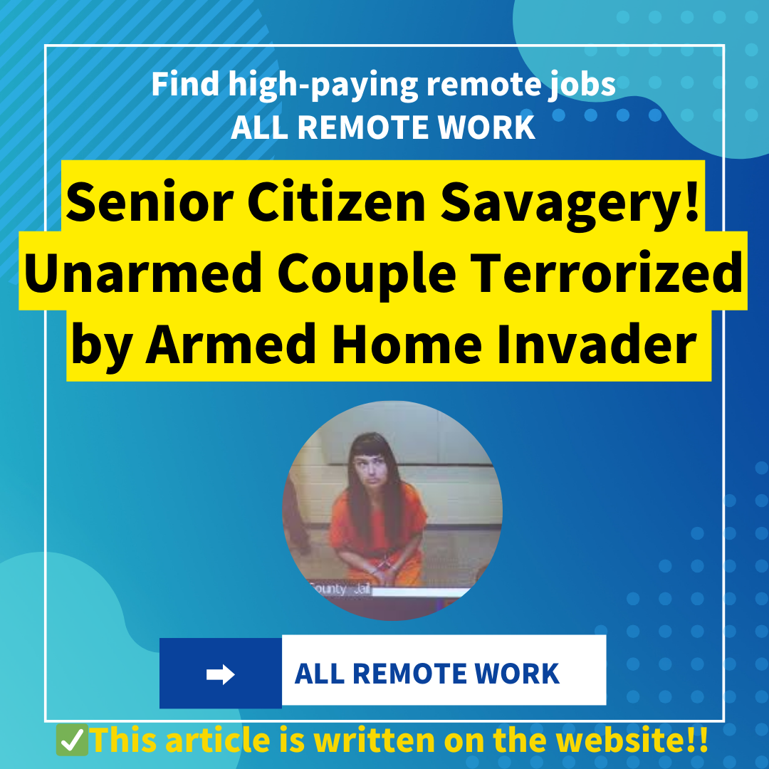Senior Citizen Savagery! Unarmed Couple Terrorized by Armed Home Invader (Will They Get Justice?)